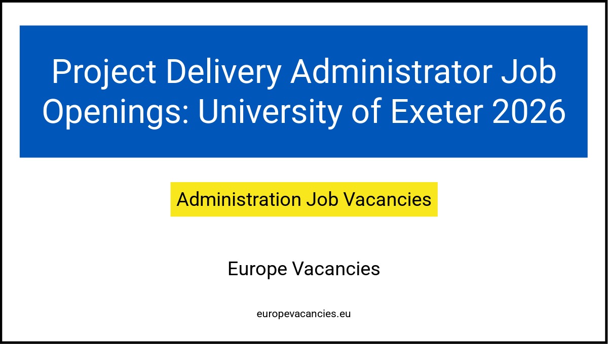 Project Delivery Administrator Job Openings: University of Exeter 2026