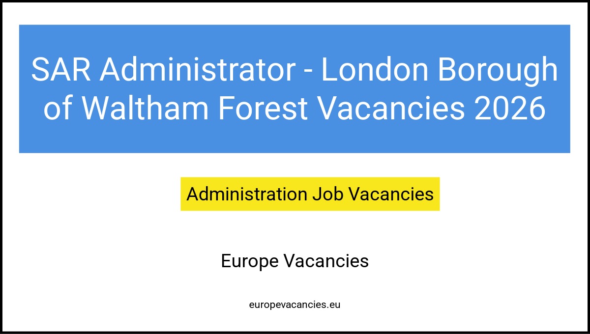 SAR Administrator - London Borough of Waltham Forest Vacancies 2026