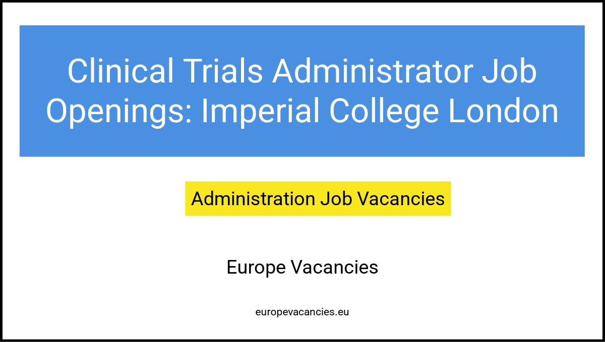 Clinical Trials Administrator Job Openings: Imperial College London