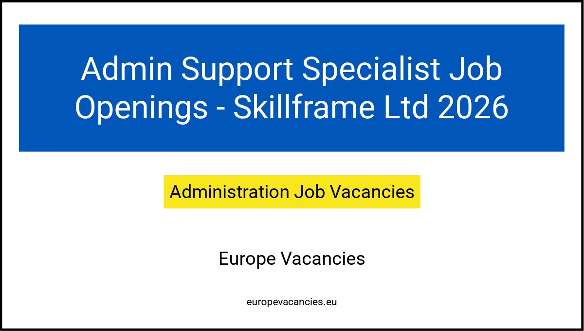 Admin Support Specialist Job Openings - Skillframe Ltd 2026
