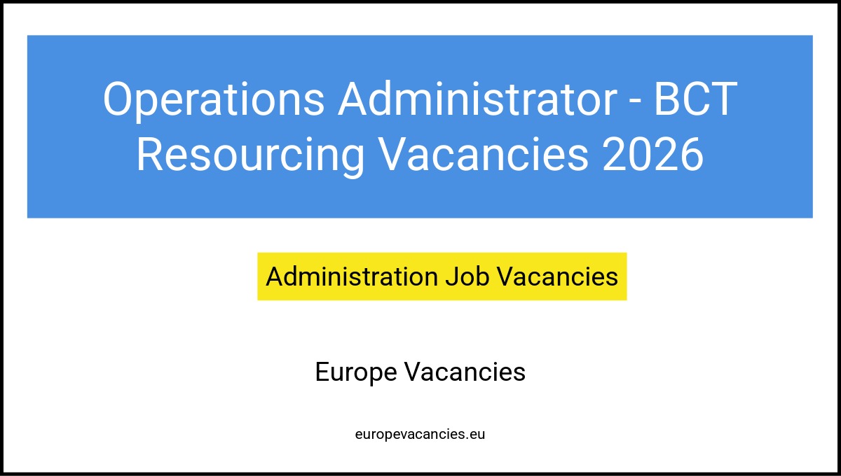 Operations Administrator - BCT Resourcing Vacancies 2026