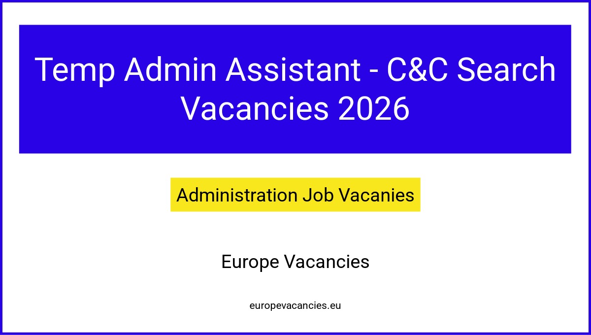 Temp Admin Assistant - C&C Search Vacancies 2026