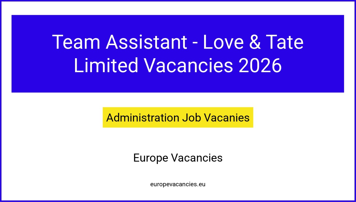 Team Assistant - Love & Tate Limited Vacancies 2026