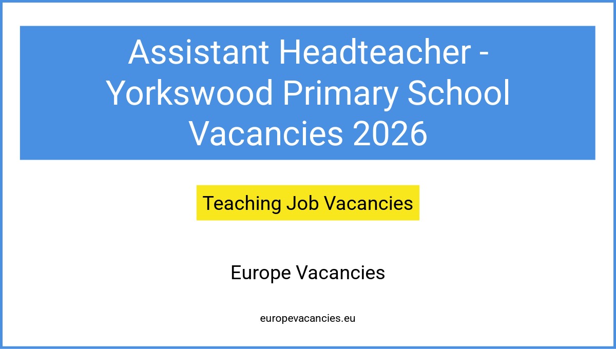 Assistant Headteacher - Yorkswood Primary School Vacancies 2026
