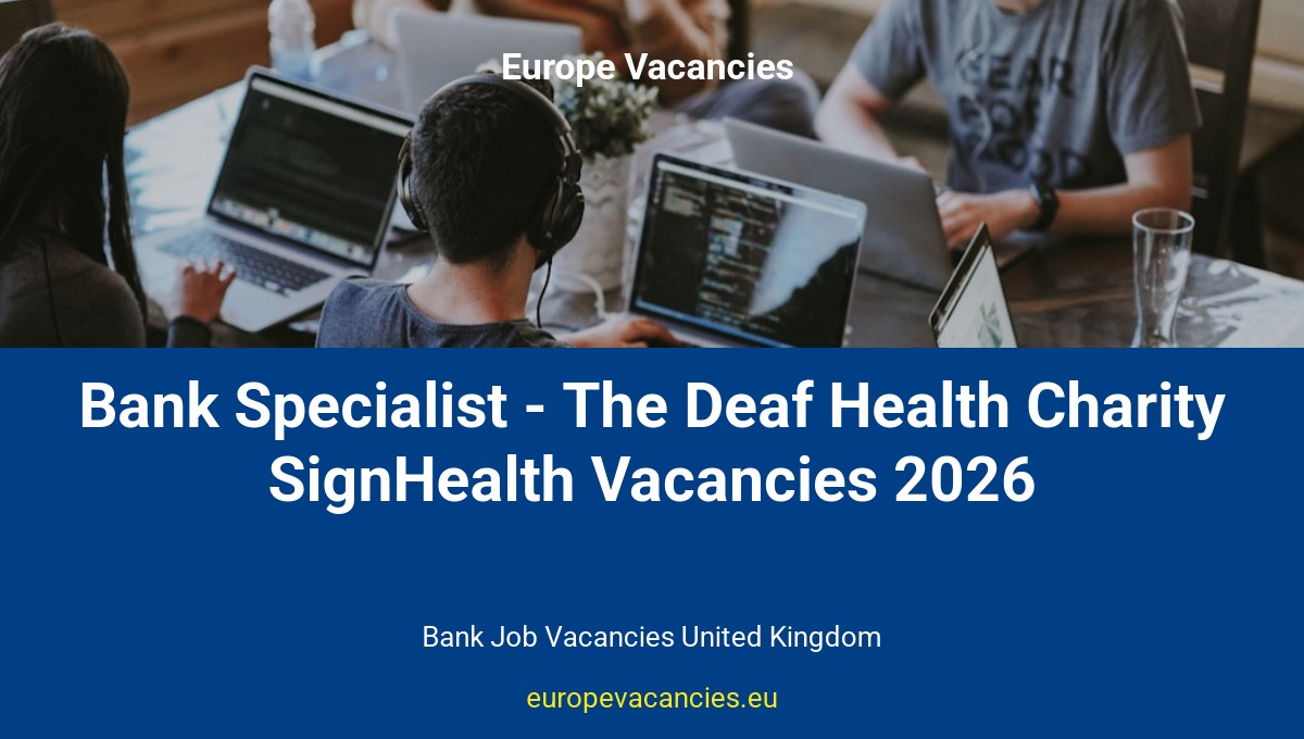 Bank Specialist - The Deaf Health Charity SignHealth Vacancies 2026