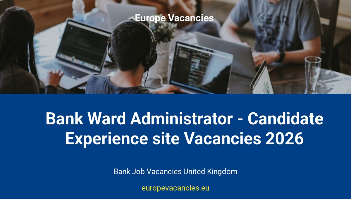 Bank Ward Administrator - Candidate Experience site Vacancies 2026