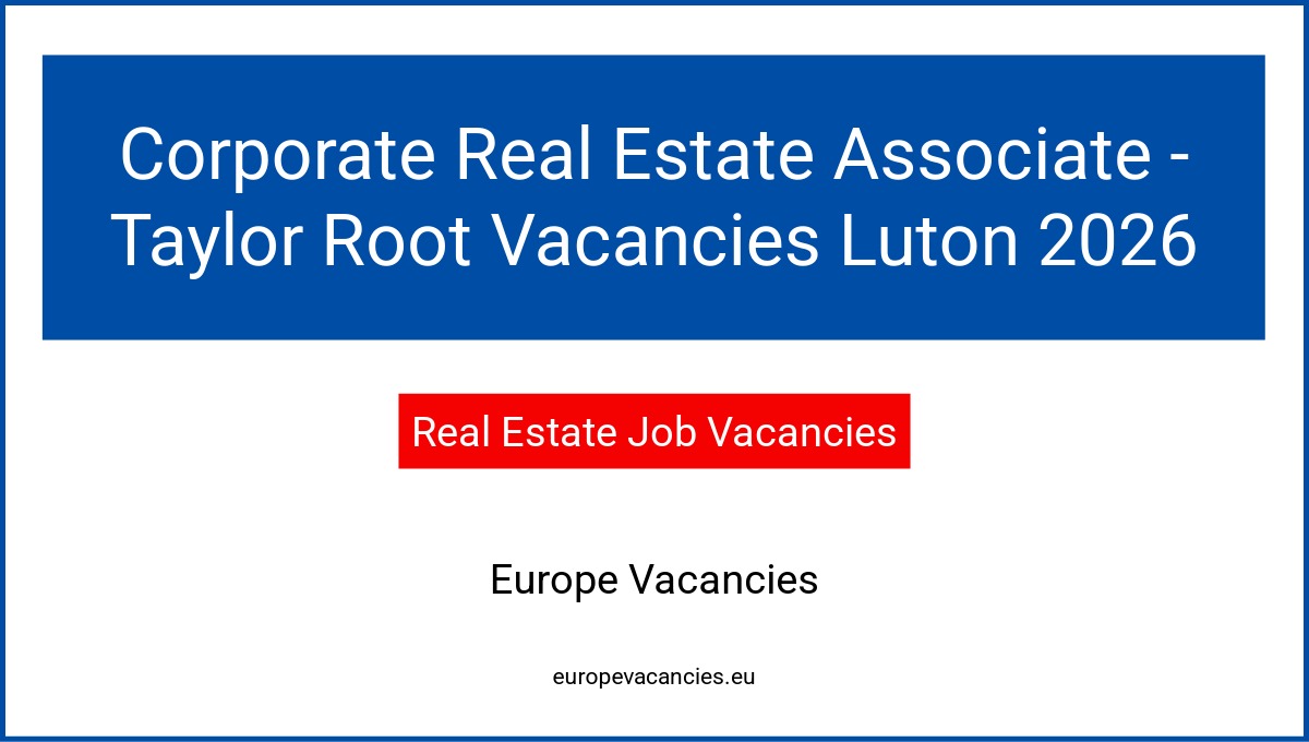 Corporate Real Estate Associate - Taylor Root Vacancies Luton 2026