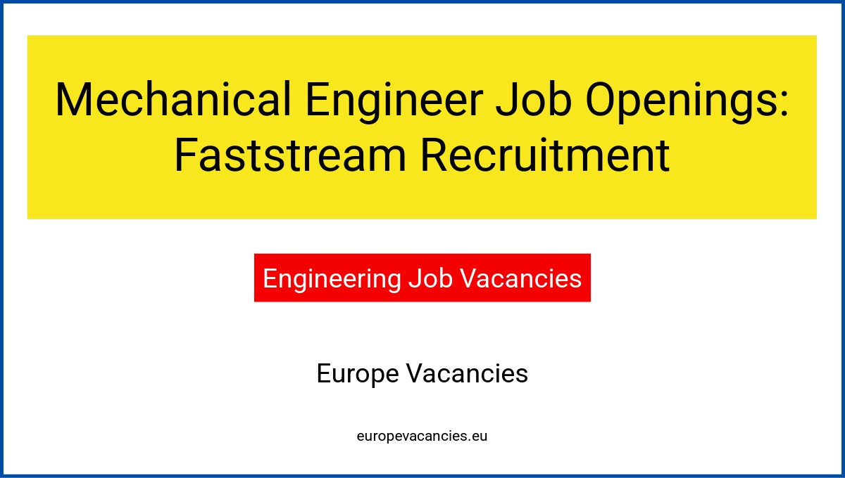 Mechanical Engineer Job Openings: Faststream Recruitment