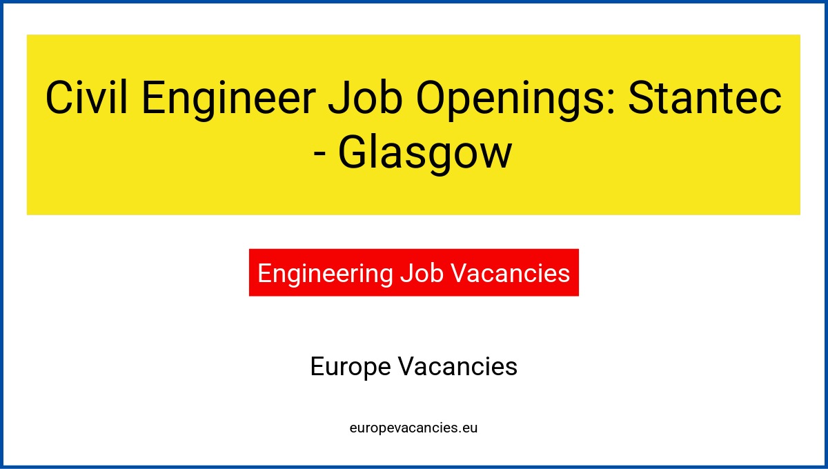Civil Engineer Job Openings: Stantec - Glasgow