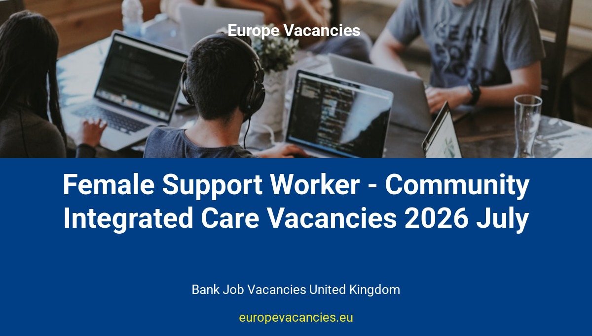Female Support Worker - Community Integrated Care Vacancies 2026 July