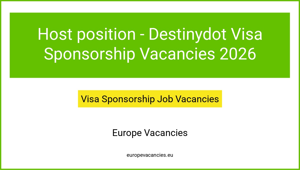 Host position - Destinydot Visa Sponsorship Vacancies 2026
