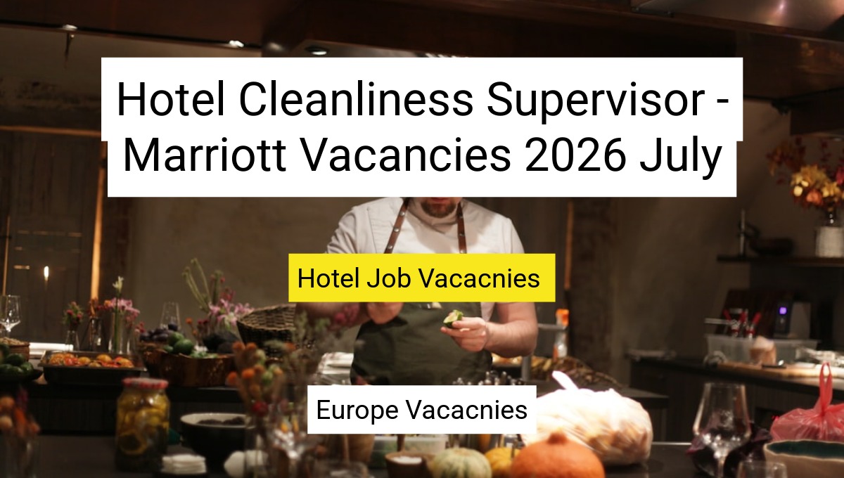 Hotel Cleanliness Supervisor - Marriott Vacancies 2026 July