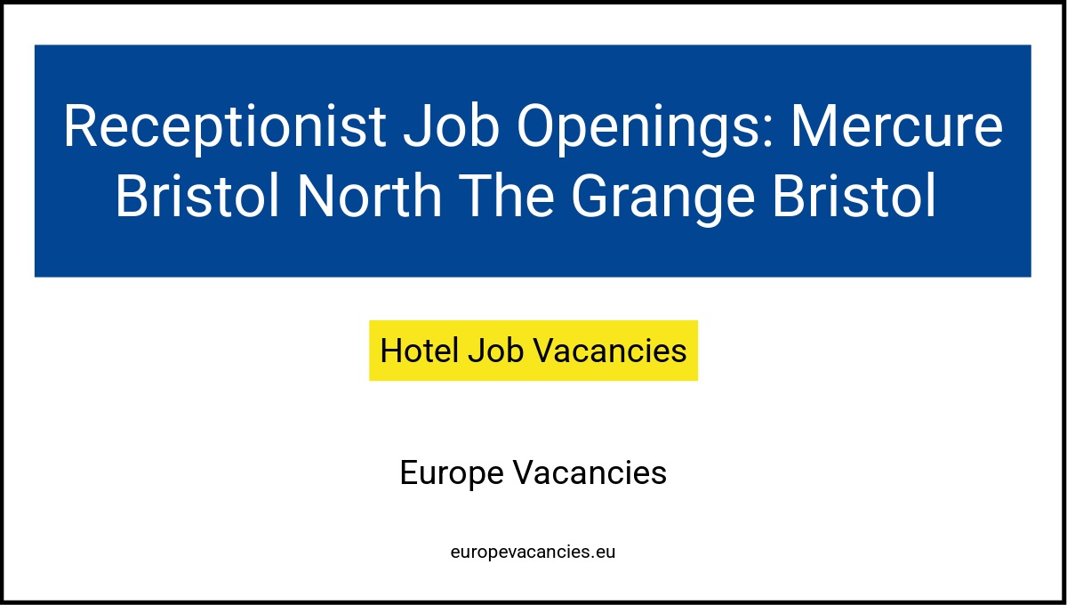 Receptionist Job Openings: Mercure Bristol North The Grange Bristol