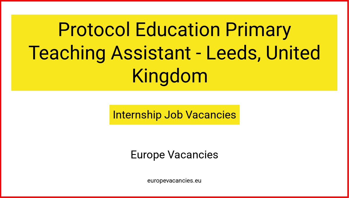 Protocol Education Primary Teaching Assistant - Leeds, United Kingdom 