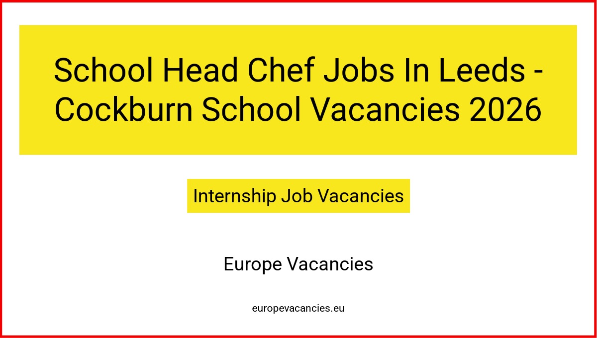 School Head Chef Jobs In Leeds - Cockburn School Vacancies 2026
