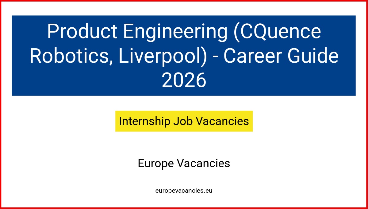 Product Engineering (CQuence Robotics, Liverpool) - Career Guide 2026
