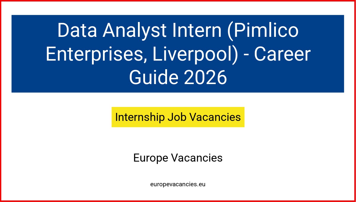 Data Analyst Intern (Pimlico Enterprises, Liverpool) - Career Guide 2026