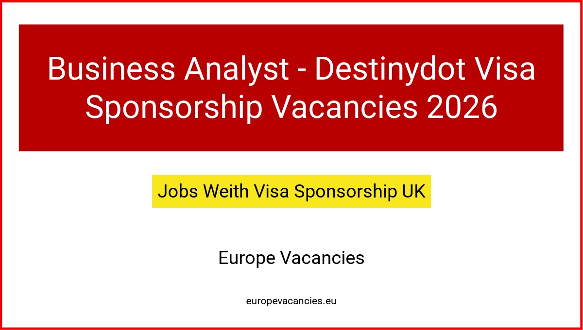 Business Analyst - Destinydot Visa Sponsorship Vacancies 2026