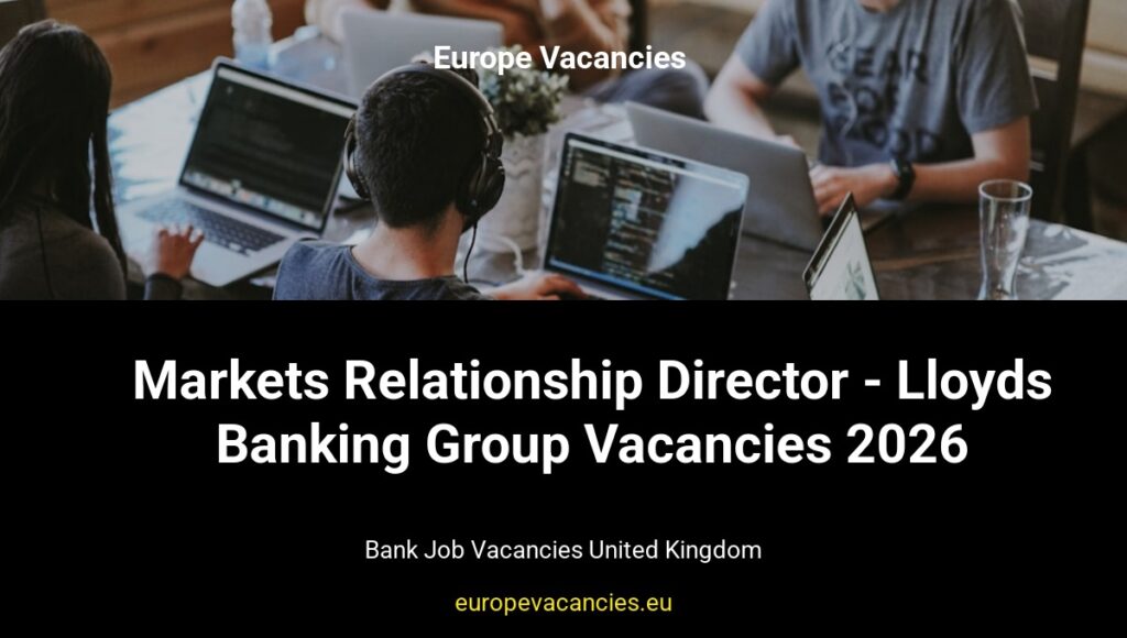Markets Relationship Director - Lloyds Banking Group Vacancies 2026