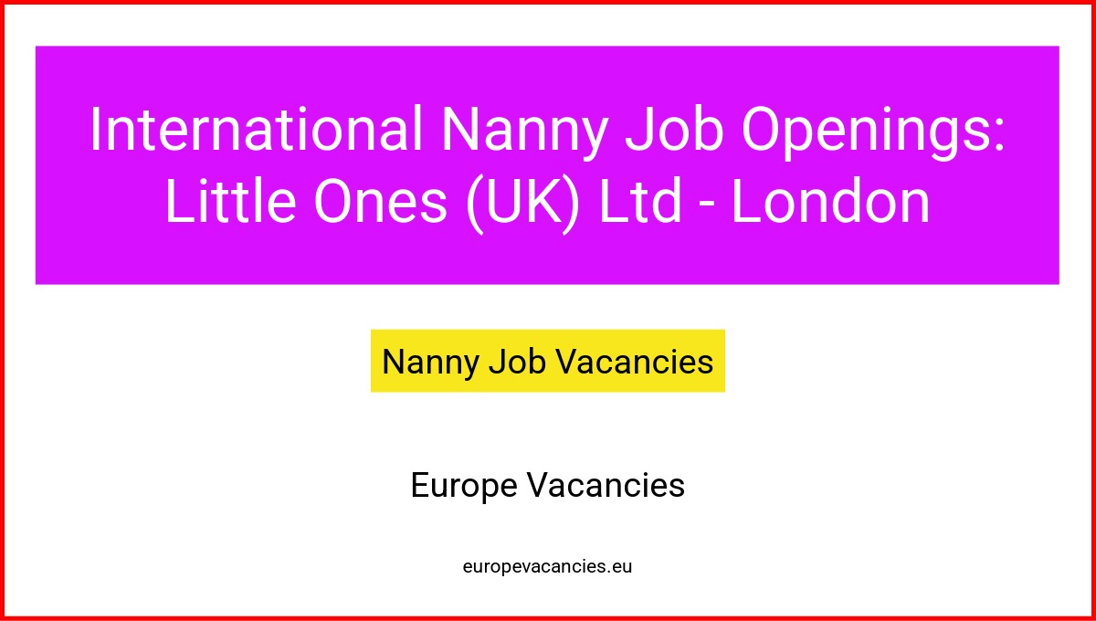 International Nanny Job Openings: Little Ones (UK) Ltd - London