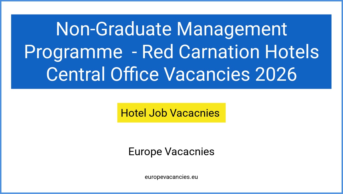 Non-Graduate Management Programme  - Red Carnation Hotels Central Office Vacancies 2026