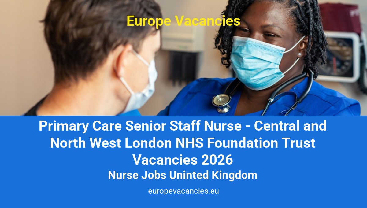 Primary Care Senior Staff Nurse - Central and North West London NHS Foundation Trust  Vacancies 2026