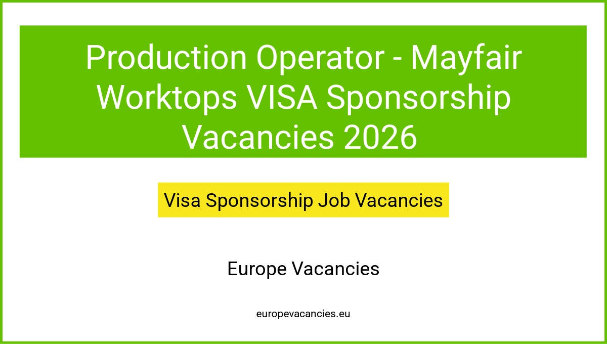 Production Operator - Mayfair Worktops VISA Sponsorship Vacancies 2026