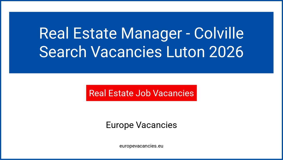 Real Estate Manager - Colville Search Vacancies Luton 2026