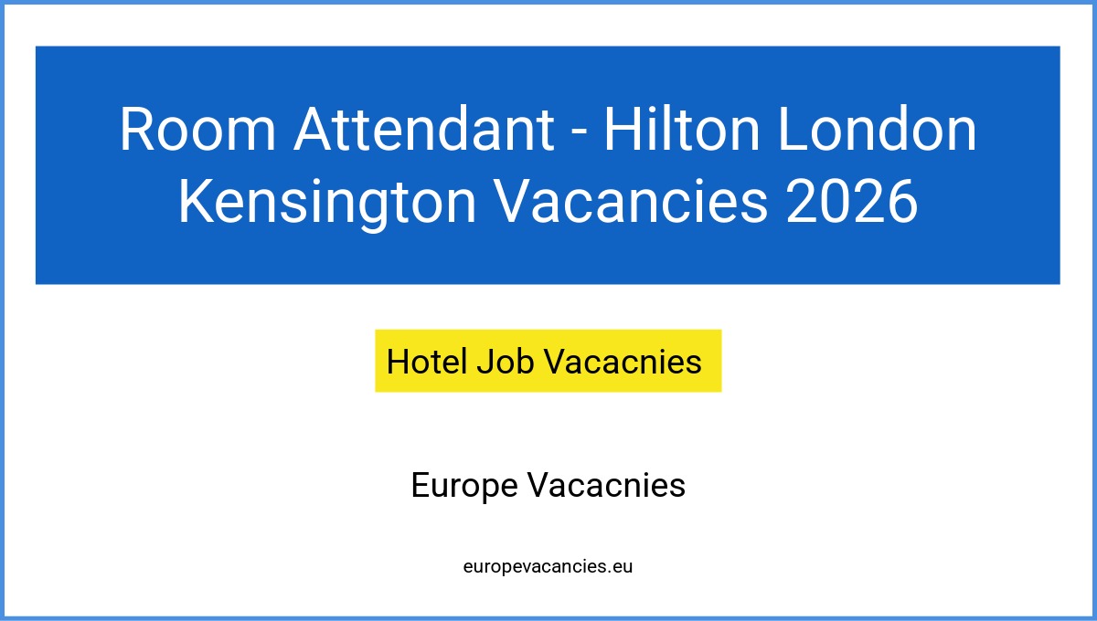 Room Attendant - Hilton London Kensington Vacancies 2026