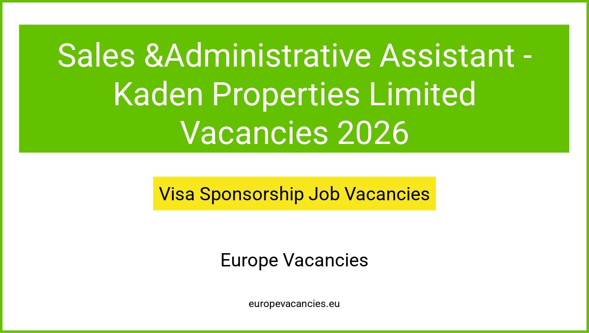Sales &Administrative Assistant - Kaden Properties Limited Vacancies 2026
