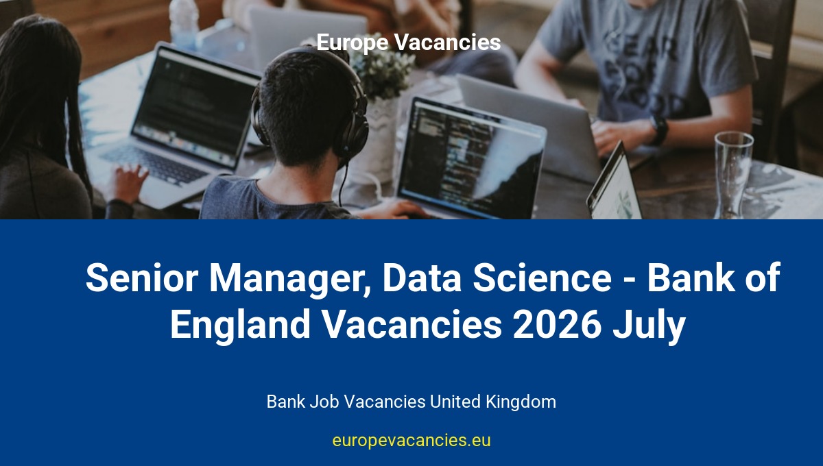 Senior Manager, Data Science - Bank of England Vacancies 2026 July