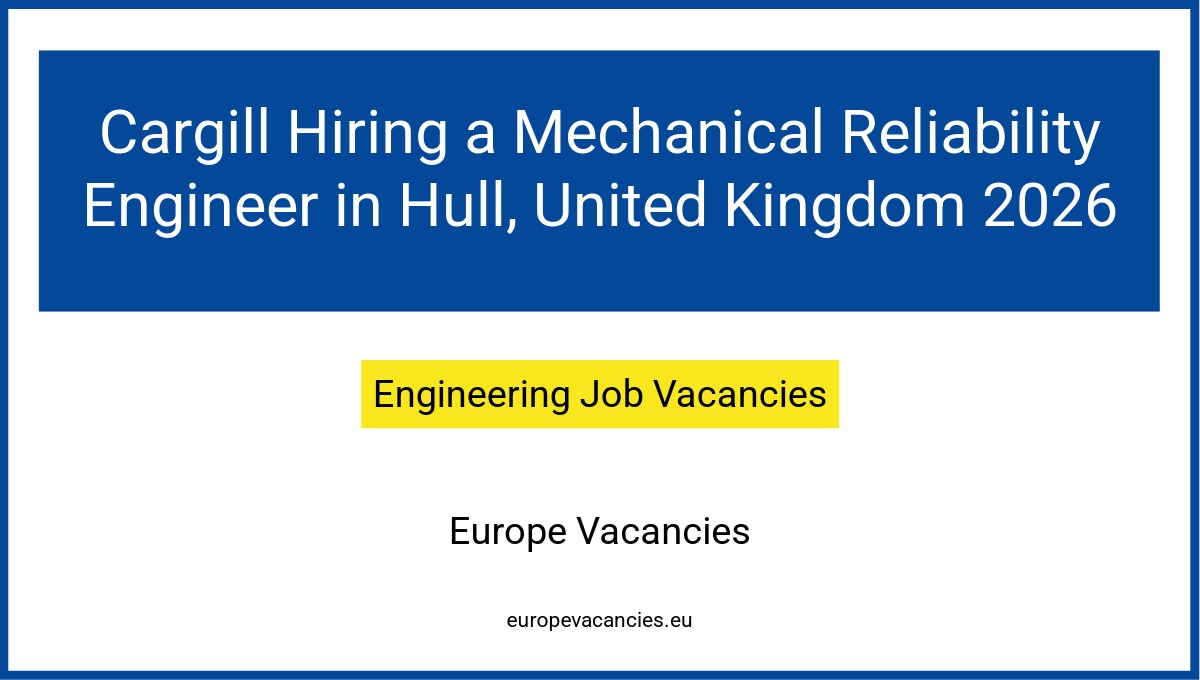 Cargill Hiring a Mechanical Reliability Engineer in Hull, United Kingdom 2026