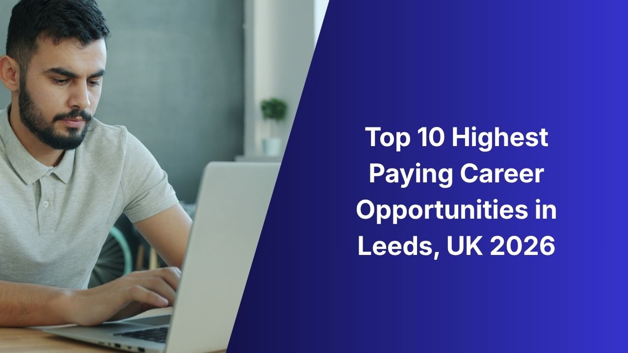 Top 10 Highest Paying Career Opportunities in Leeds, UK 2026